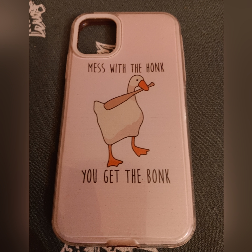 IPhone 11Case Custom "Mess With The Honk You Get The Bonk". Like New. Goose Case